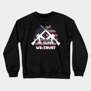 In Guns We Trust Crewneck Sweatshirt